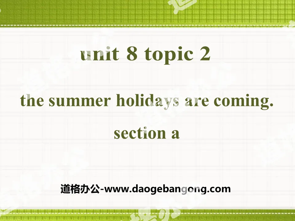 《The summer holidays are coming》SectionA PPT
