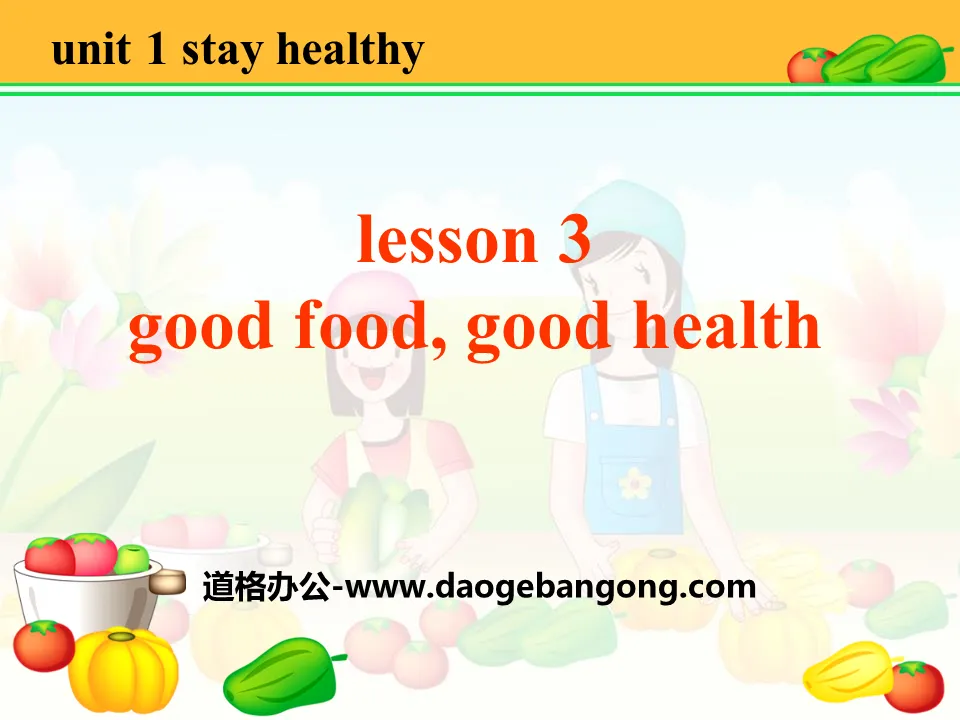 《Good Food,Good Health》Stay healthy PPT下载