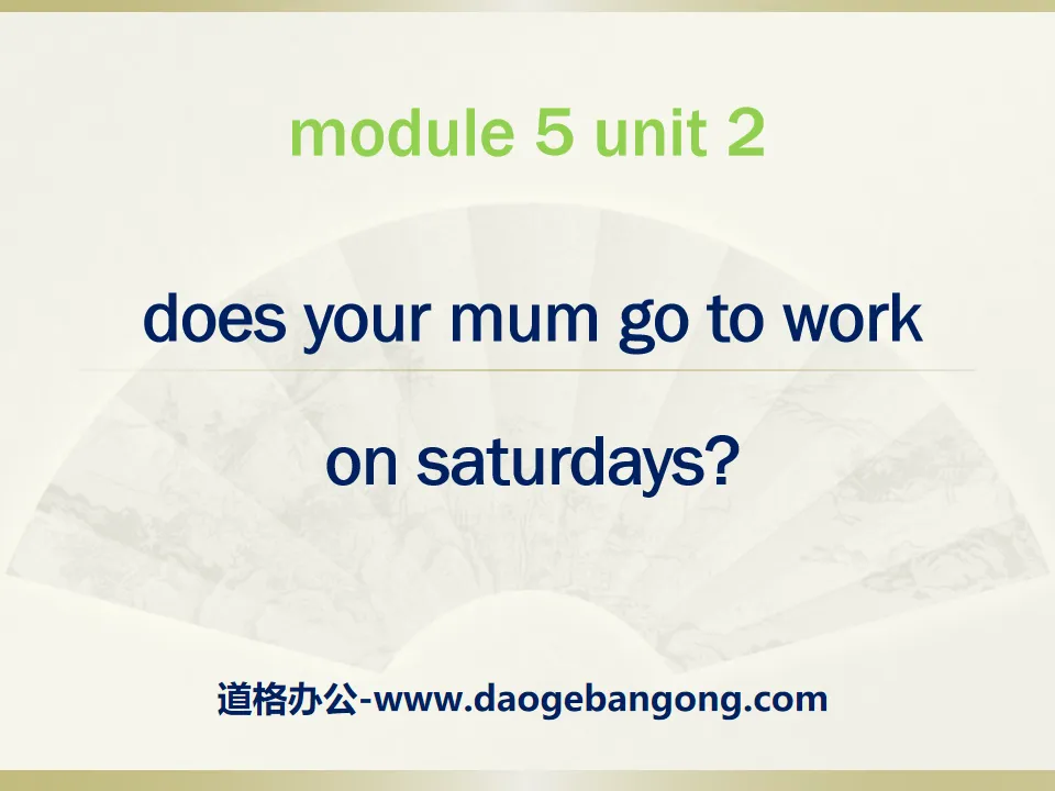 《Does your mum go to work on Saturdays?》PPT课件3
