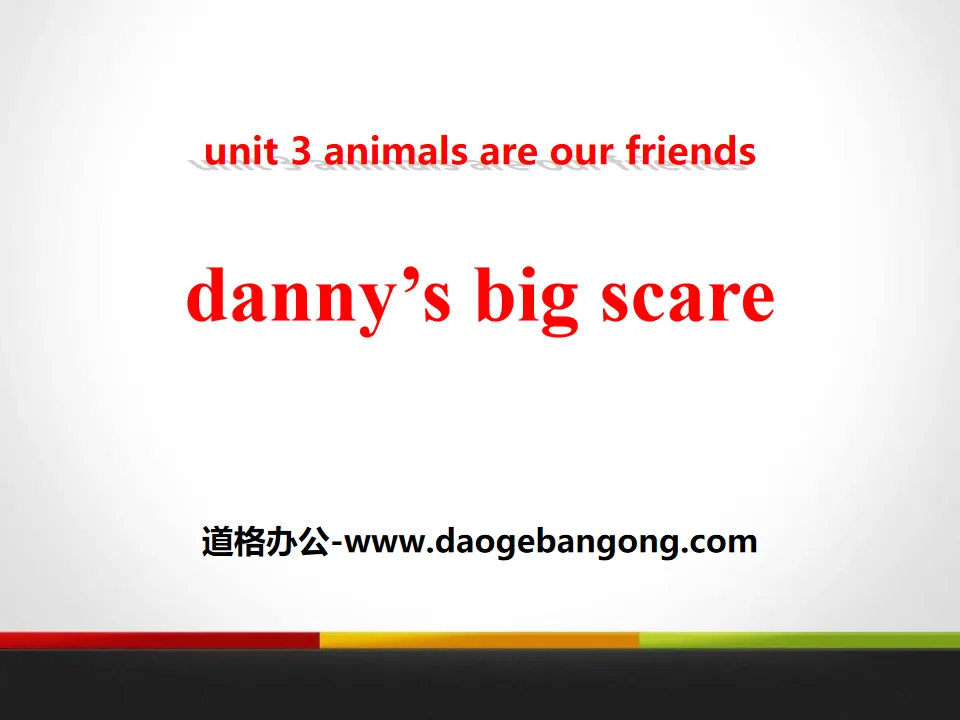 "Danny's Big Scare" Animals Are Our Friends PPT courseware download