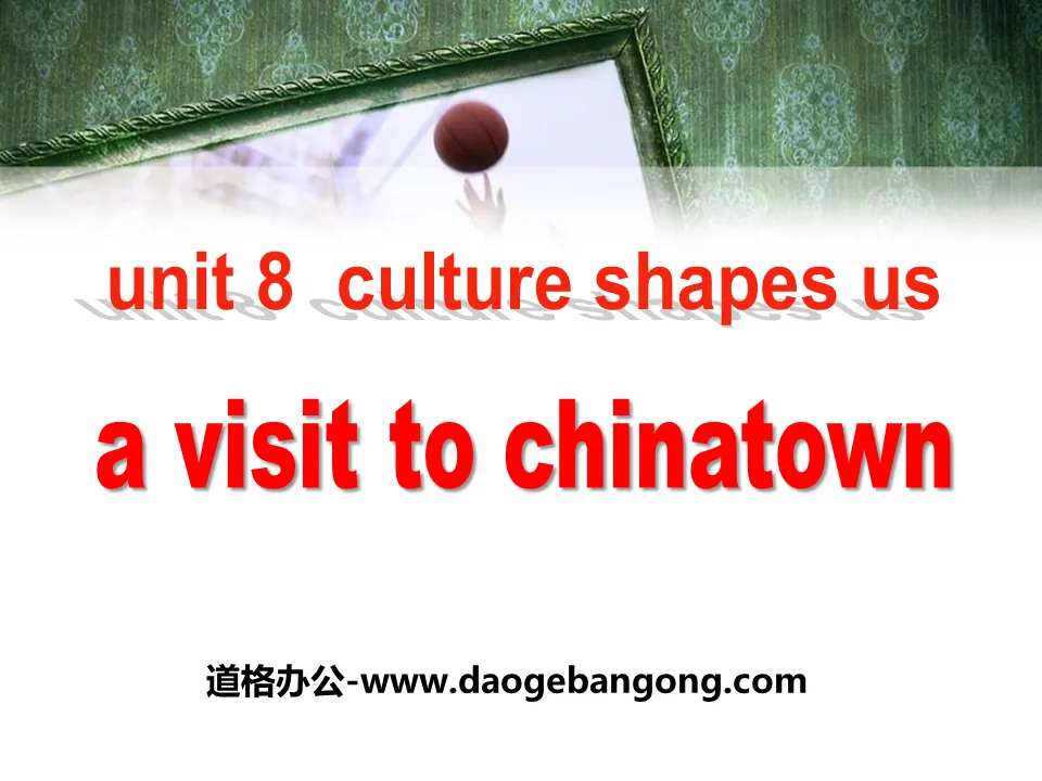 《A Visit to Chinatown》Culture Shapes Us PPT教學課件