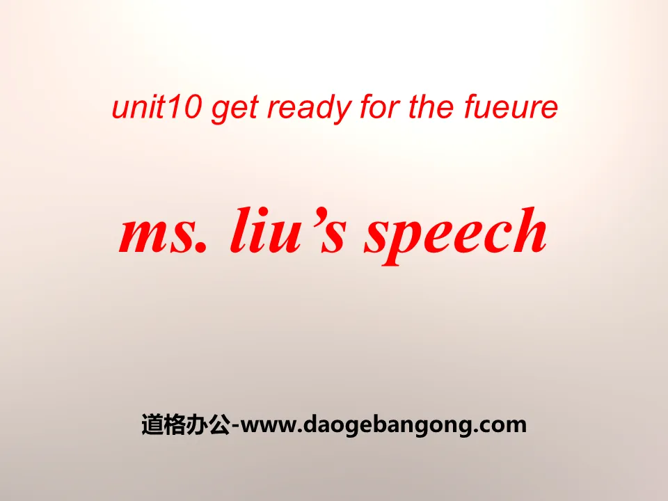 《Ms.Liu's Speech》Get ready for the future PPT下载
