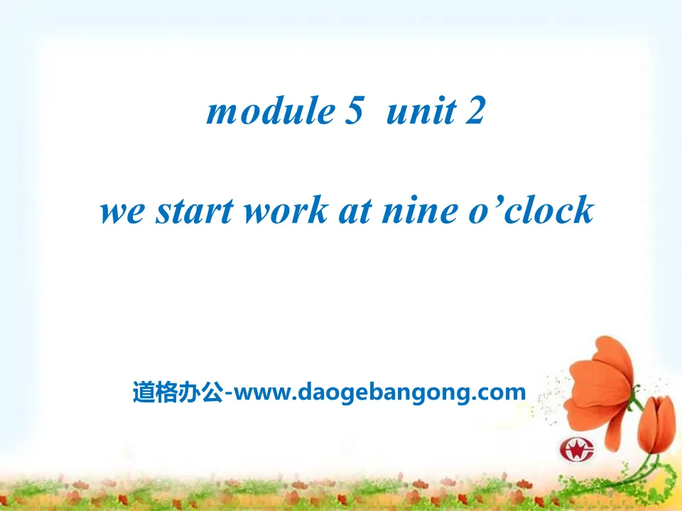 "We start work at nine o'clock" PPT courseware 4