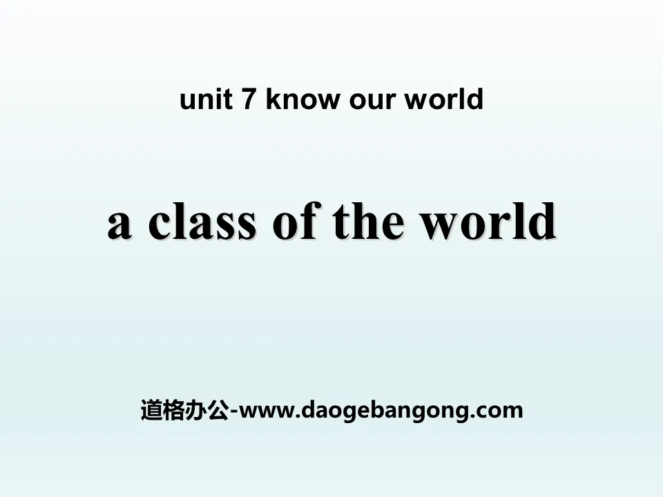 《A Class of the World》Know Our World PPT
