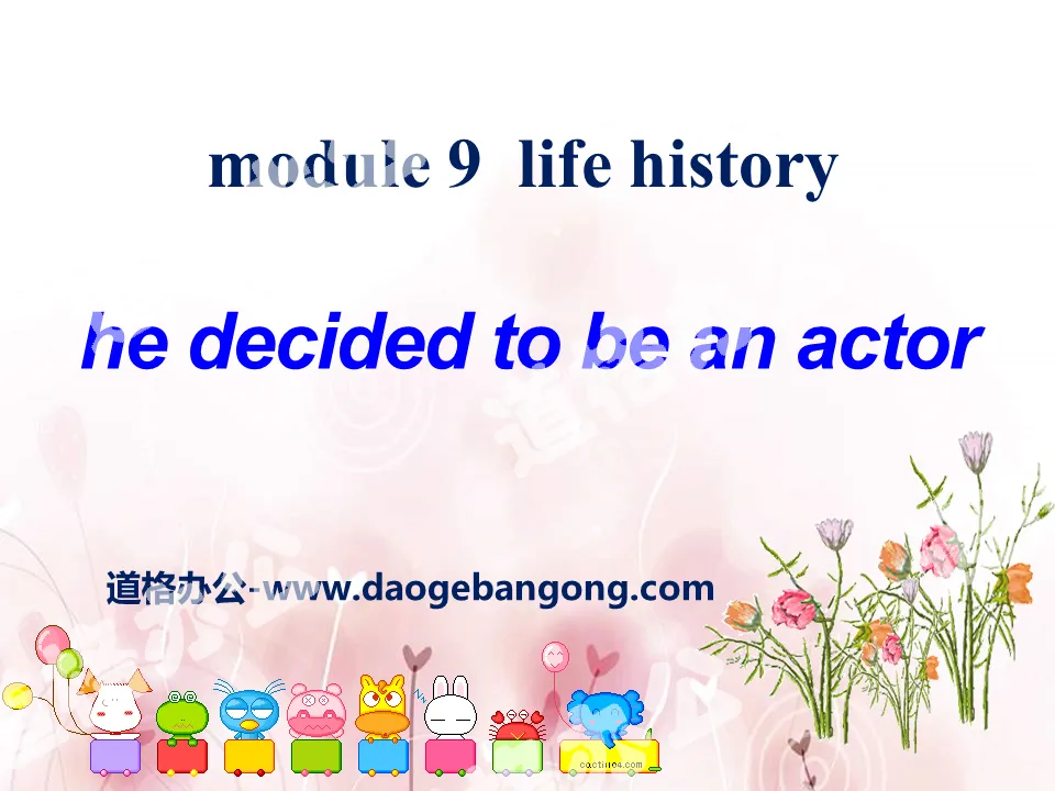 "He decided to be an actor" Life history PPT courseware 3