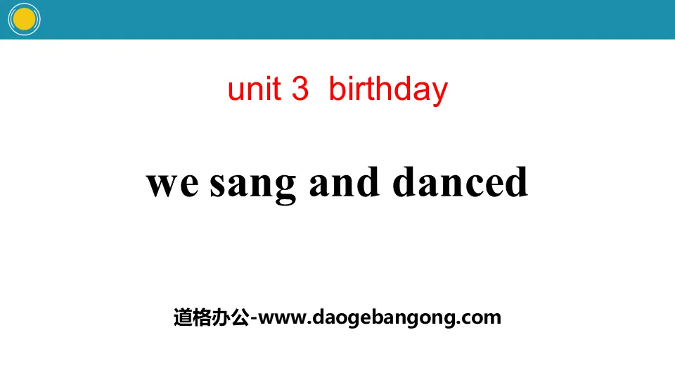 《We sang and danced》Birthday PPT