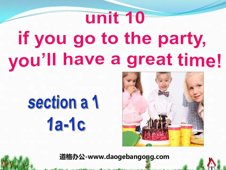 "If you go to the party you'll have a great time!" PPT courseware