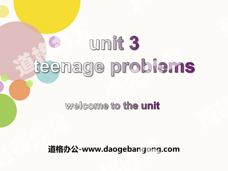 《Teenage problems》Welcome to the UnitPPT
