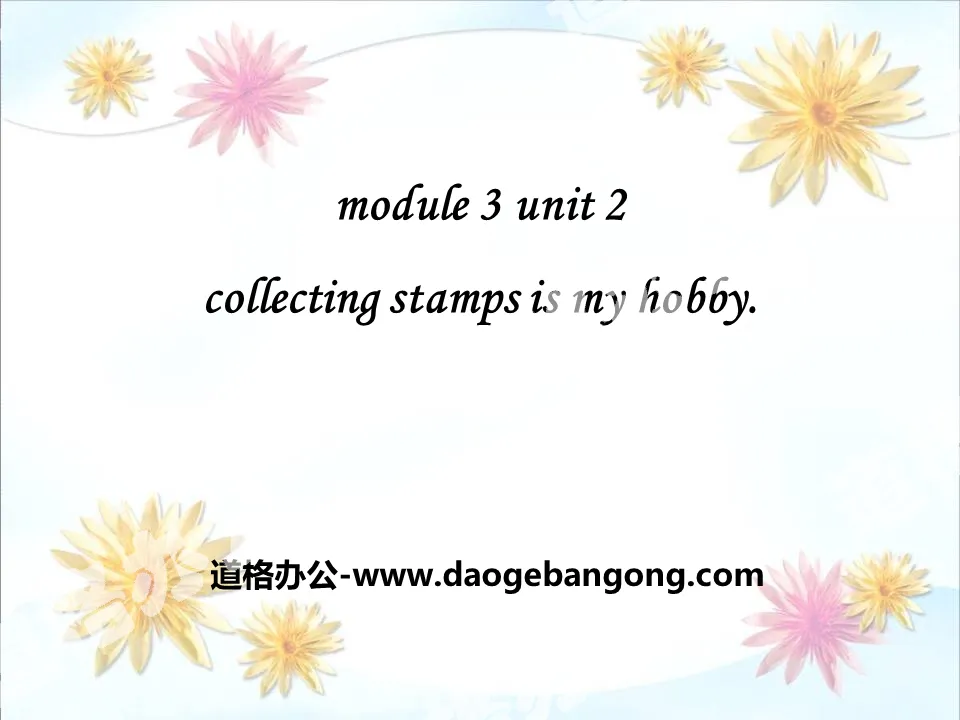 《Collecting stamps is my hobby》PPT課件