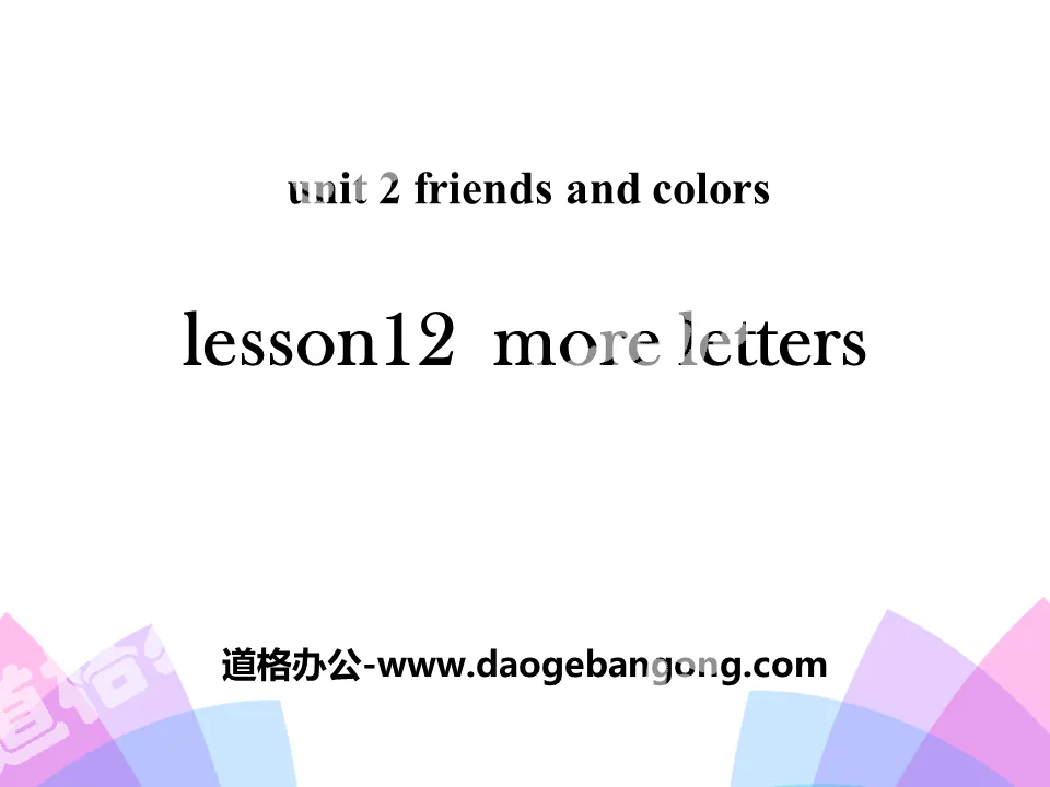 《More Letters》Friends and Colours PPT

