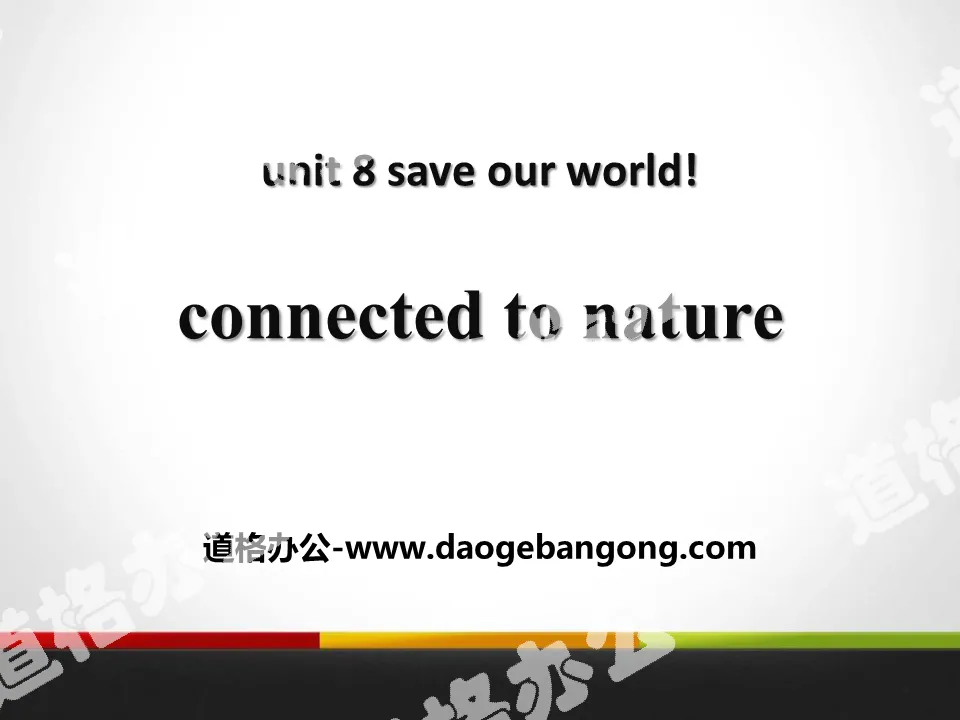 《Connected to Nature》Save Our World! PPT课件下载
