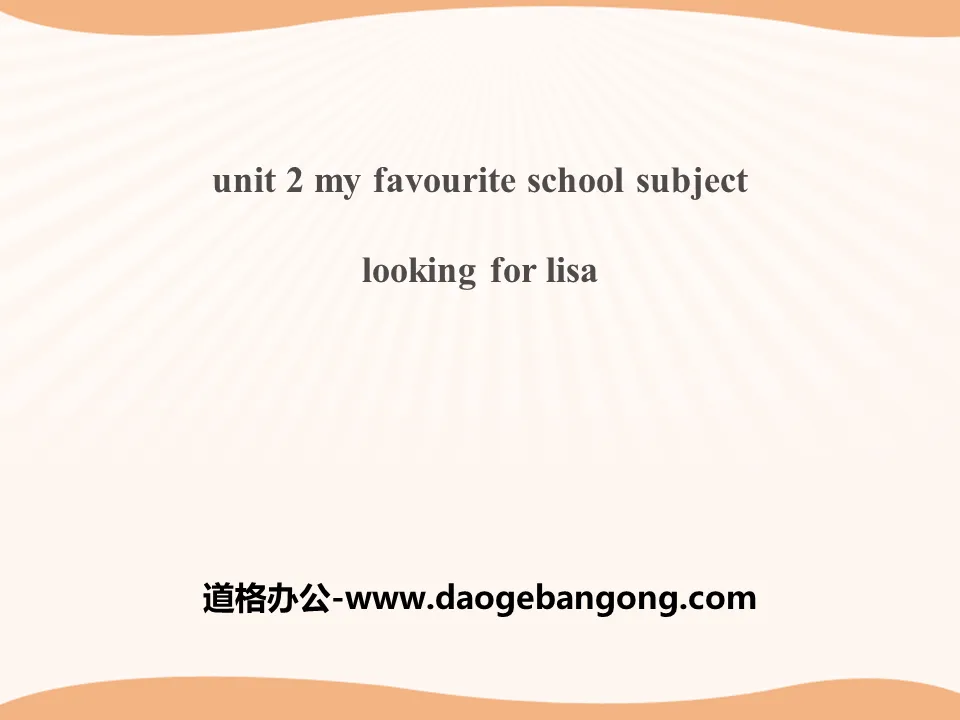 《Looking for Lisa》My Favourite School Subject PPT教學課件