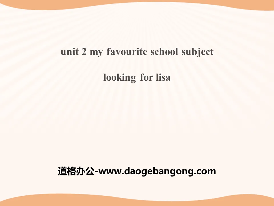 《Looking for Lisa》My Favourite School Subject PPT教学课件
