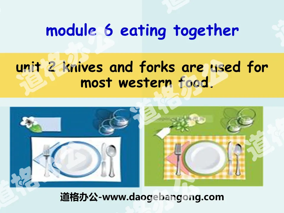 "Knives and forks are used for most Western food" Eating together PPT courseware 3