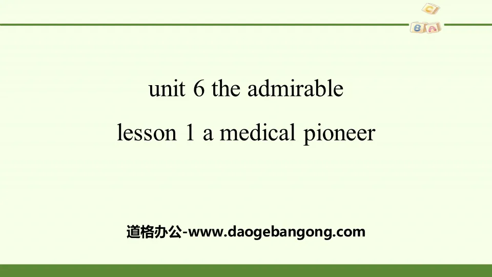 《The Admirable》Lesson1 A Medical Pioneer PPT