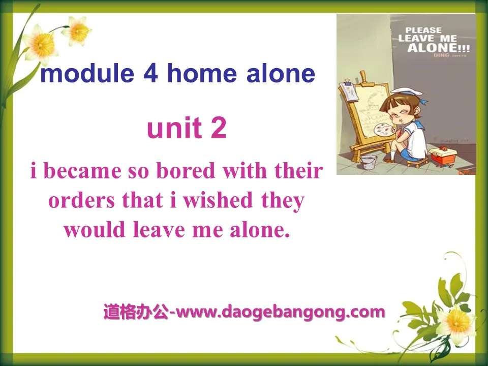 《I became so bored with their orders that I wished they would leave me alone》Home alone PPT课件2