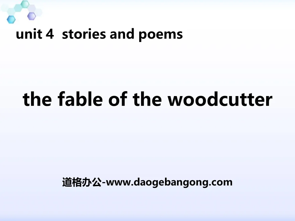 《The Fable of the Woodcutter》Stories and Poems PPT课件下载
