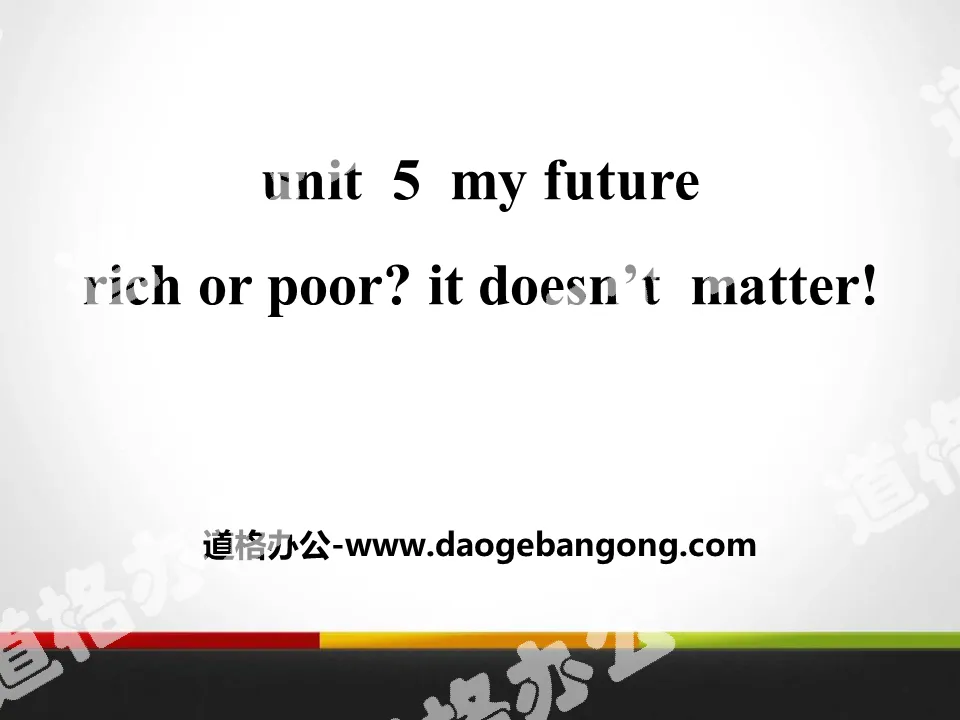 《Rich or Poor?It Doesn't Matter!》My Future PPT教学课件
