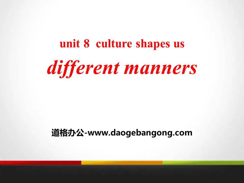 《Different Manners》Culture Shapes Us PPT