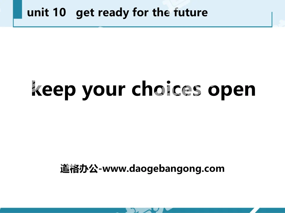 《Keep Your Choices Open》Get ready for the future PPT教学课件
