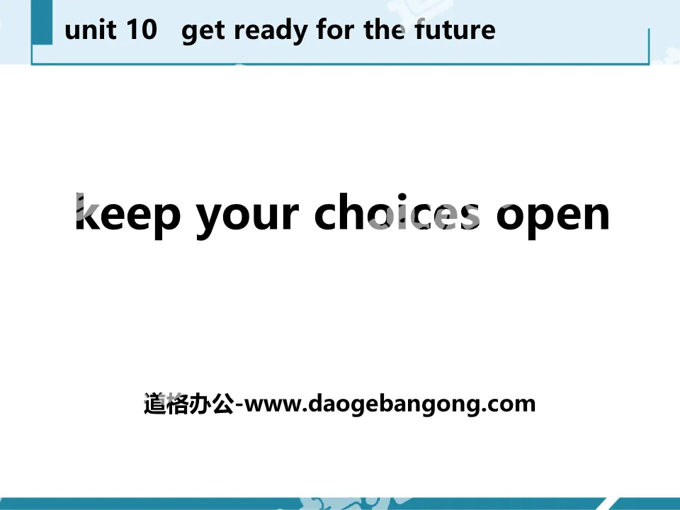 《Keep Your Choices Open》Get ready for the future PPT教學課件