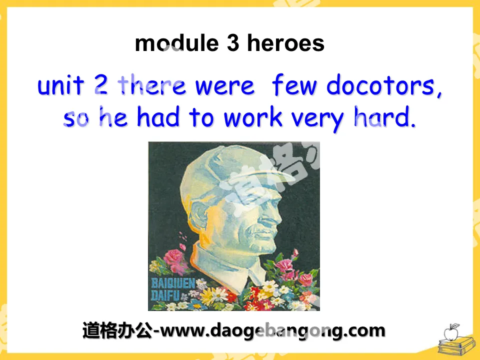 《There were few doctors,so he had to work very hard on his own》Heroes PPT課件3