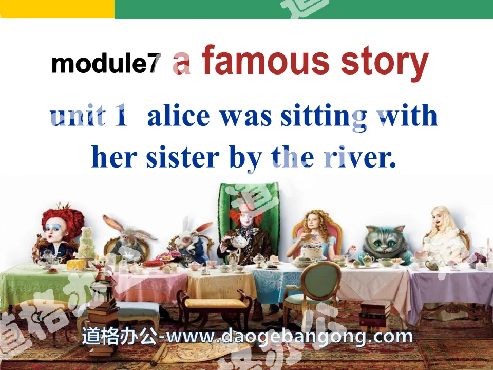 《Alice was sitting with her sister by the river》A famous story PPT課件2