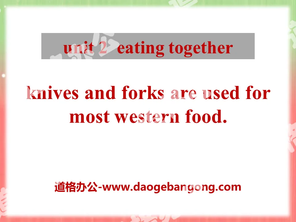 "Knives and forks are used for most Western food" Eating together PPT courseware 2