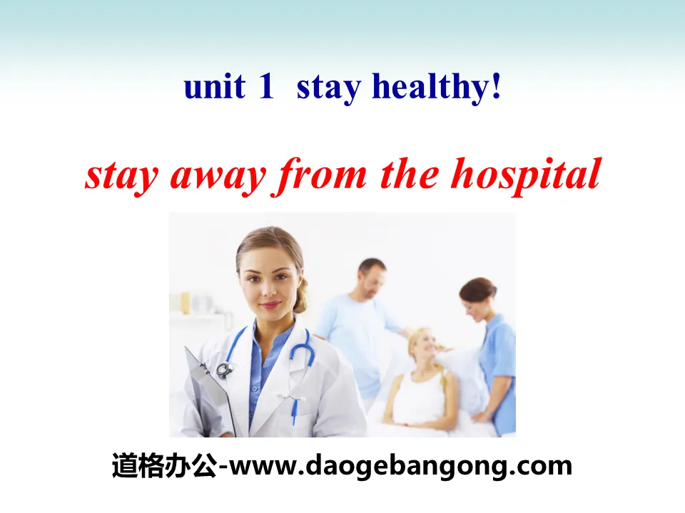 《Stay Away from the Hospital》Stay healthy PPT
