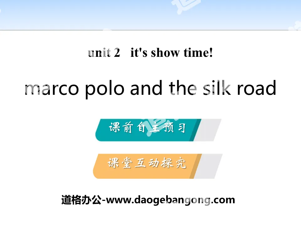 "Marco Polo and the Silk Road" It's Show Time! PPT teaching courseware