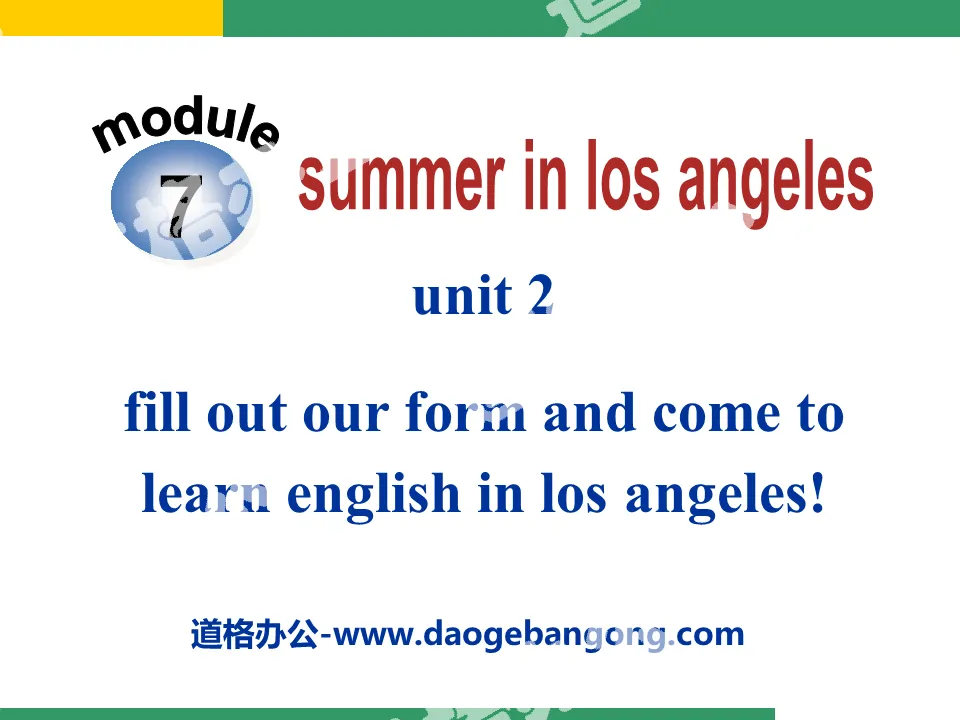 "Fill out our form and come to learn English in Los Angeles!" Summer in Los Angeles PPT courseware