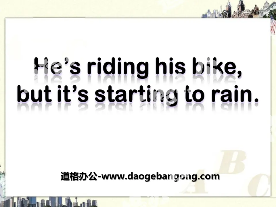 《He's riding his bike,but it's starting to rain》PPT课件
