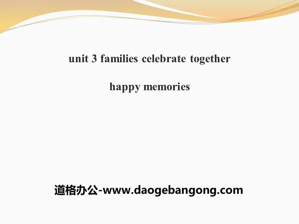 《Happy Memories》Families Celebrate Together PPT课件下载
