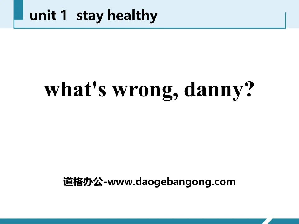 《What's wrong,Danny?》Stay healthy PPT课件下载
