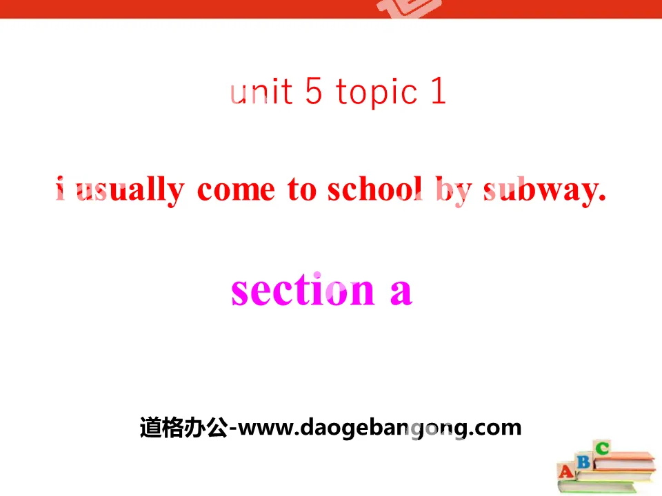 《I usually come to school by subway》SectionA PPT
