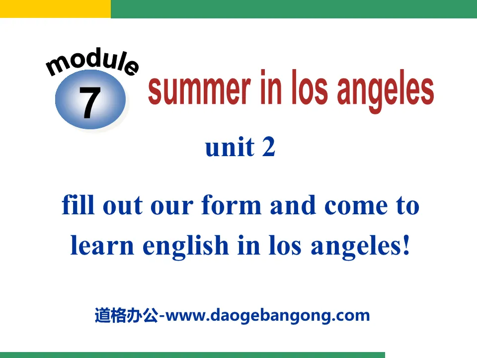 "Fill out our form and come to learn English in Los Angeles!" Summer in Los Angeles PPT courseware