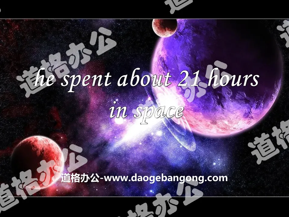 "He spent about 21 hours in space" PPT courseware 2