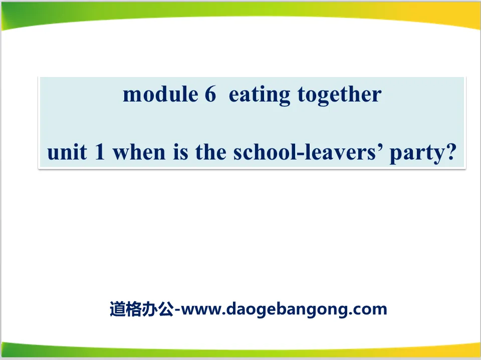 《When is the school-leavers'party?》Eating together PPT课件