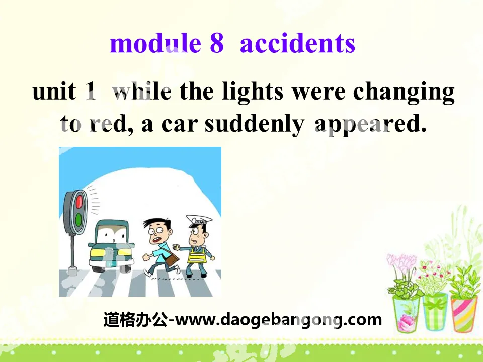 "While the lights were changing to reda car suddenly appeared" Accidents PPT courseware 2