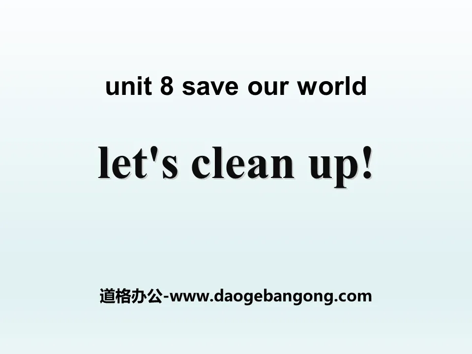 "Let's Clean Up!" Save Our World! PPT courseware