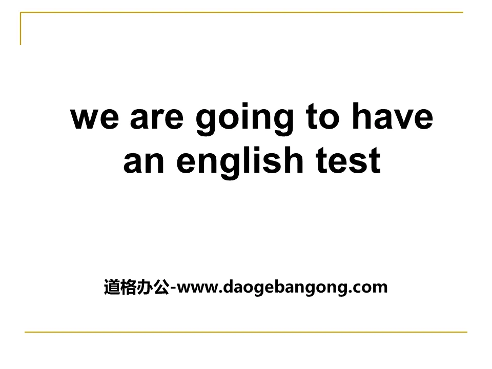 《We are going to have an English test》PPT