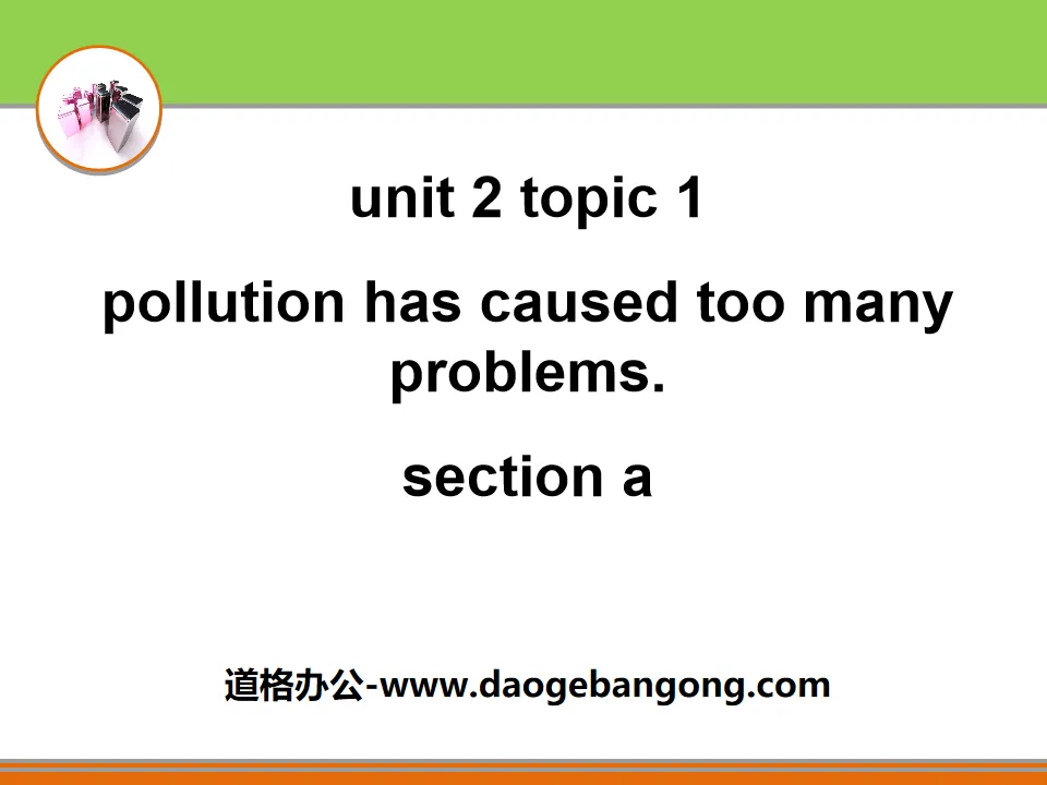 "Pollution has caused too many problems" SectionA PPT