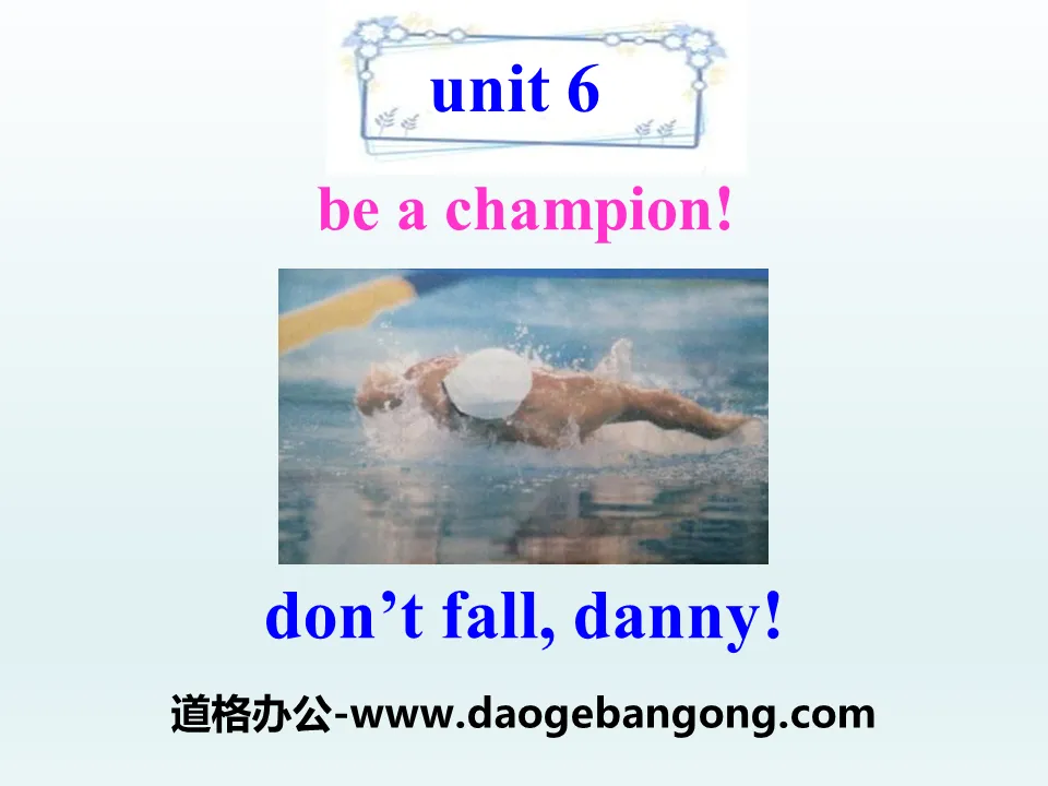 "Don't Fall, Danny!" Be a Champion! PPT courseware