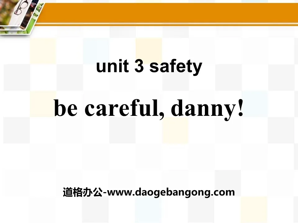 《Be Careful,Danny!》Safety PPT