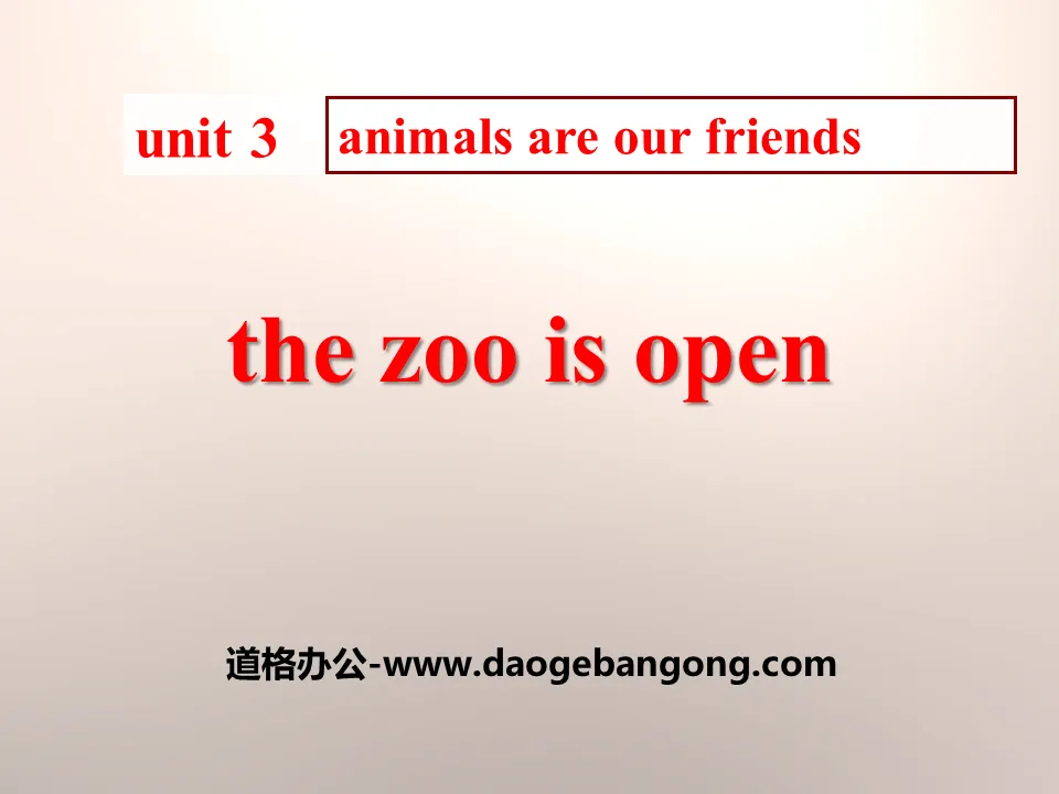 《The Zoo Is Open》Animals Are Our Friends PPT