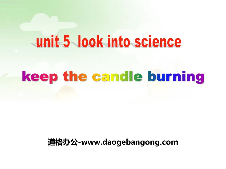 "Keep the Candle Burning" Look into Science! PPT quality courseware