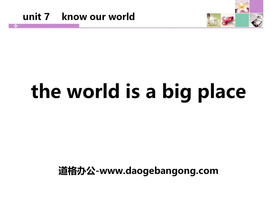 《The World Is a Big Place》Know Our World PPT下載