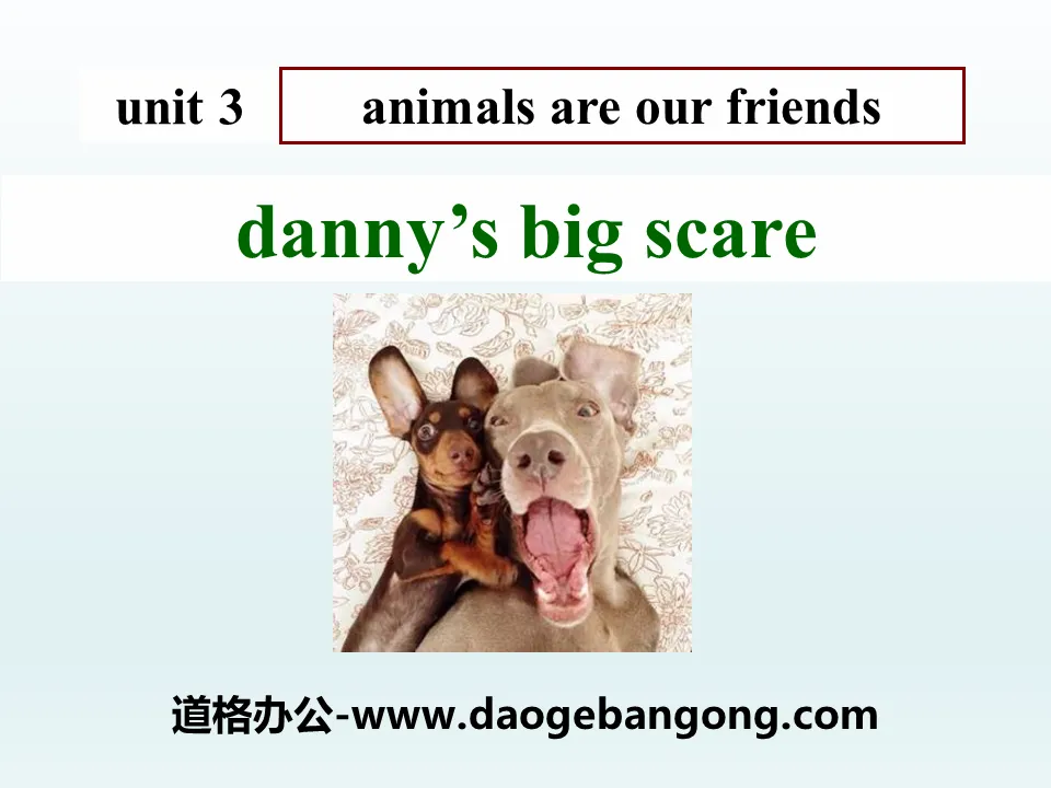 《Danny's Big Scare》Animals Are Our Friends PPT课件
