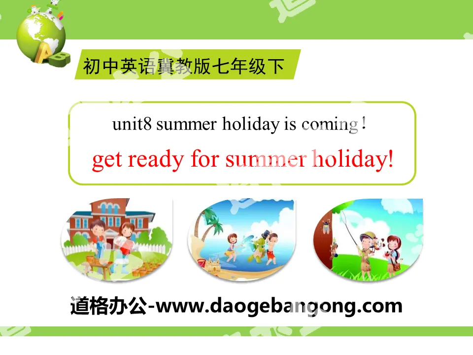 《Get Ready for Summer Holiday!》Summer Holiday Is Coming! PPT
