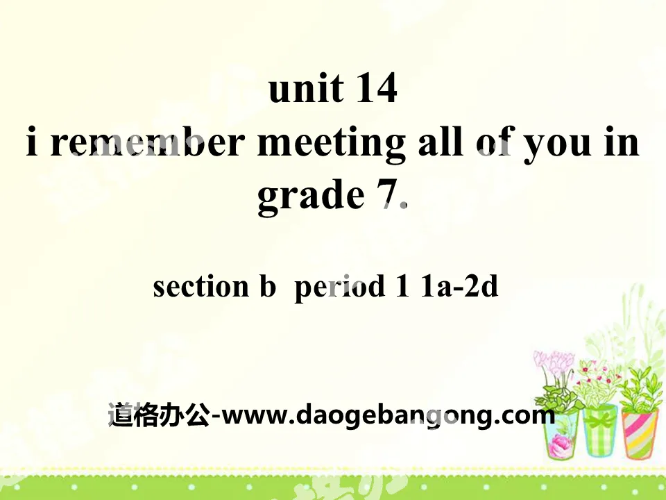 《I remember meeting all of you in Grade 7》PPT课件10
